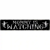 Mummy Is Watching Novelty Metal Street Sign 24" x 5" (ST)