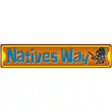 Natives Way Novelty Metal Street Sign 24" x 5" (ST)