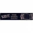 Shut the Damn Gate Novelty Metal Street Sign 24" x 5" (ST)