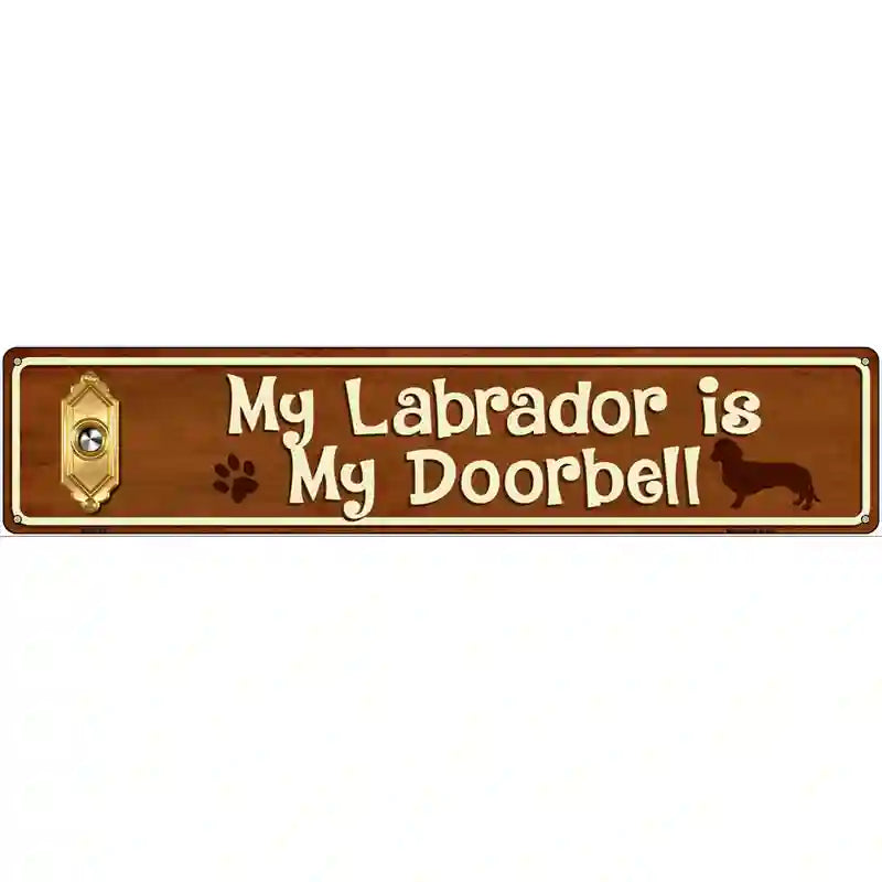 My Labrador Is My Doorbell Street Sign Novelty Metal 24" x 5" (ST)
