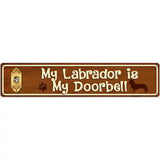My Labrador Is My Doorbell Street Sign Novelty Metal 24" x 5" (ST)