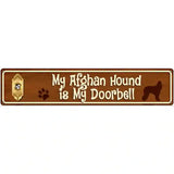 My Afghan Hound Is My Doorbell Street Sign Novelty Metal 24" x 5" (ST)