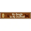 My Beagle Is My Doorbell Street Sign Novelty Metal 24" x 5" (ST)