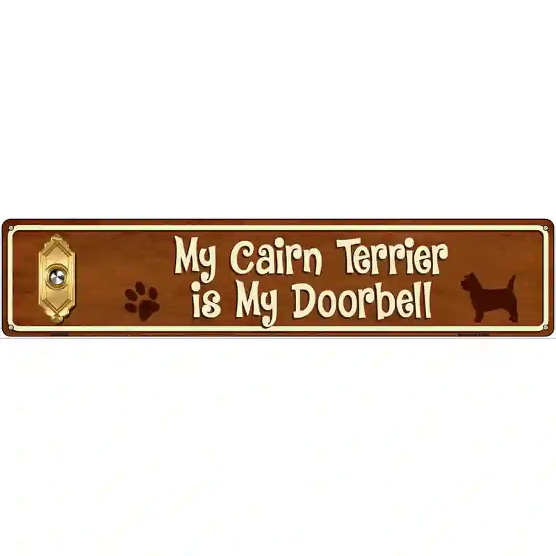 My Cairn Terrier Is My Doorbell Street Sign Novelty Metal 24" x 5" (ST)