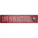 Life Is Beautiful Novelty Street Sign 24" x 5" (ST)