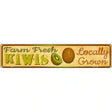 Farm Fresh Kiwis Novelty Metal Street Sign 24" x 5" (ST)