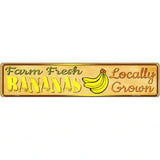 Farm Fresh Bananas Novelty Metal Street Sign 24" x 5" (ST)