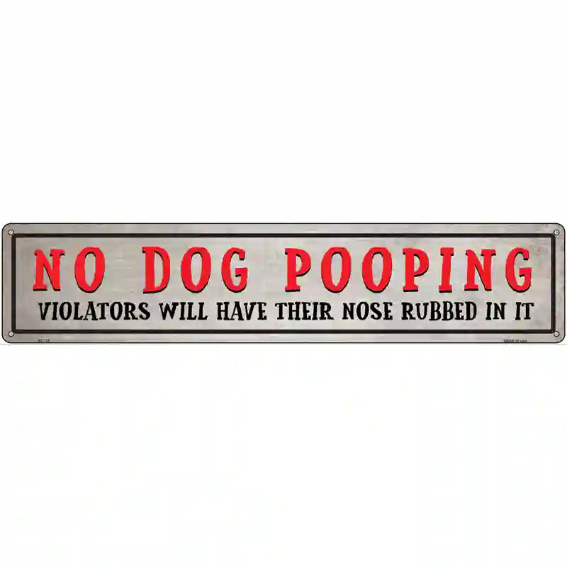No Dog Pooping Novelty Metal Street Sign 24" x 5" (ST)