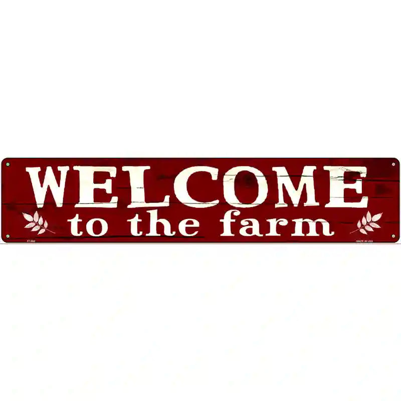 Welcome to the Farm Novelty Metal Street Sign 24" x 5" (ST)