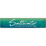 Saltwater Cures Everything Novelty Metal Street Sign 24" x 5" (ST)