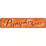 Pumpkin Spice Novelty Metal Street Sign 24" x 5" (ST)