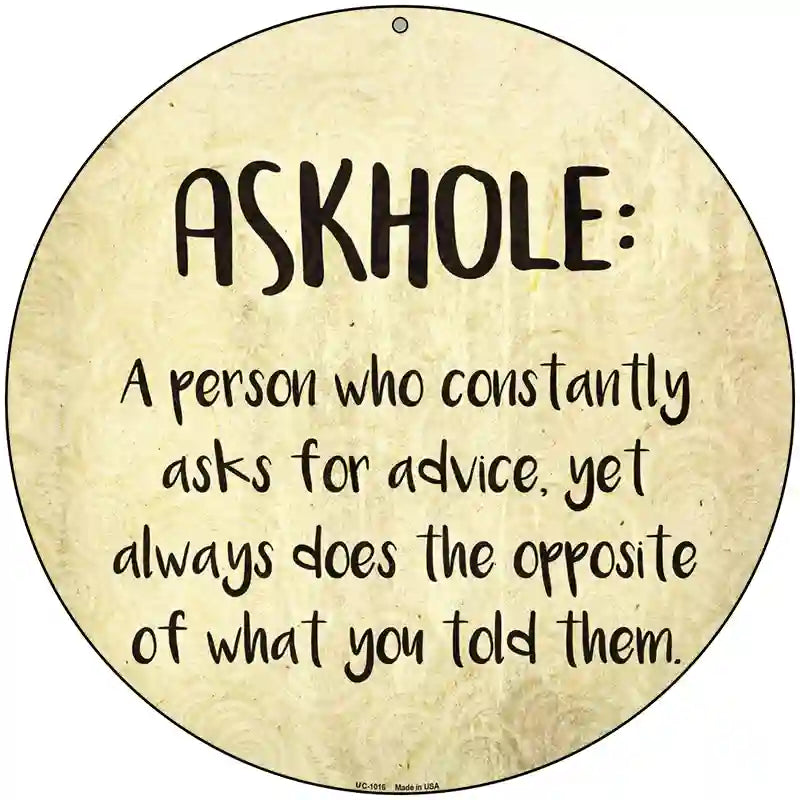 Askhole Definition Novelty Metal Circular Sign 8" (UC)