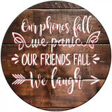 Our Friends Fall We Laugh Novelty Metal Circle Sign 8" (UC)