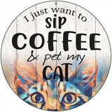 Sip Coffee And Pet Cat Novelty Metal Circular Sign 8" (UC)