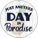 Another Day in Paradise Novelty Metal Circular Sign 8" (UC)