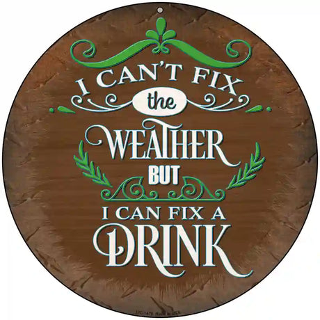I Can Fix a drink Novelty Metal Circular Sign 8" (UC)