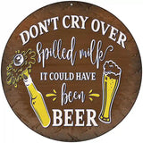 It Could Have Been Beer Novelty Metal Circular Sign 8" (UC)