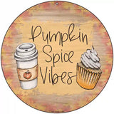 Pumpkin Spice Vibes Novelty Metal Circle Sign 8" (UC)
