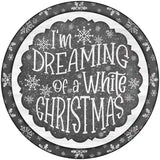 Dreaming of a White Christmas Novelty Metal Circle Sign 8" (UC)