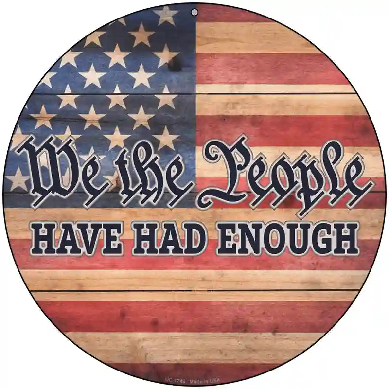 People Have Had Enough Faded Novelty Metal Circle Sign 8" (UC)