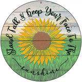 Keep Your Face To The Sunshine Novelty Metal Circle Sign 8" (UC)