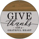 Give Thanks With A Grateful Heart Novelty Metal Circle Sign 8" (UC)