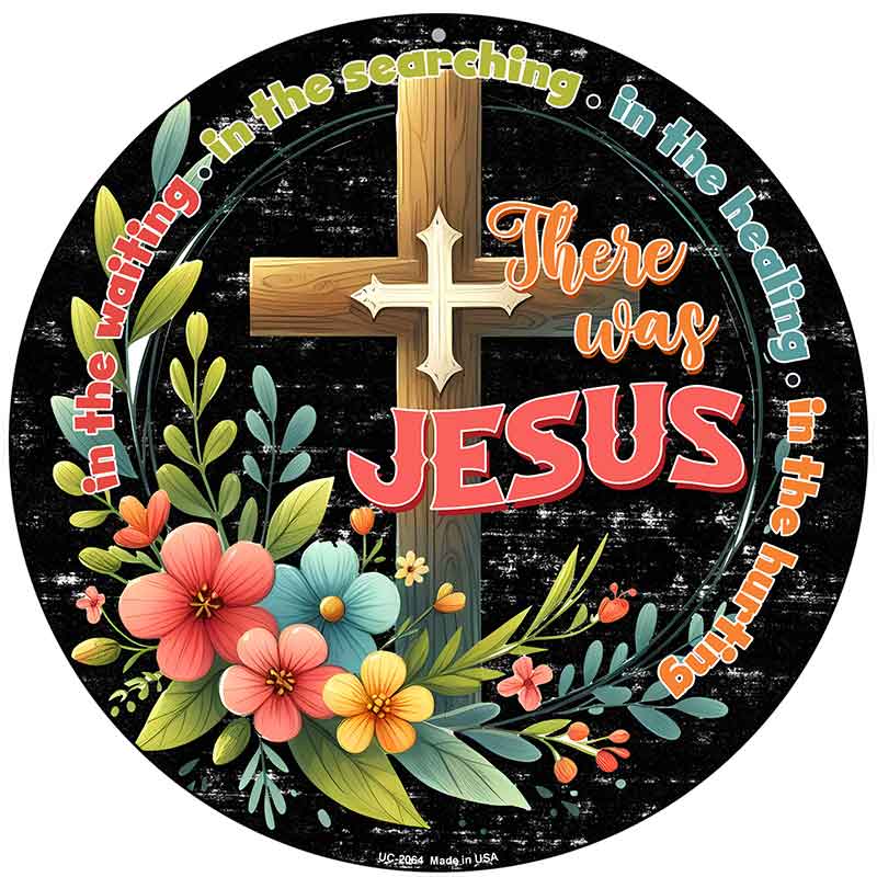 There Was Jesus Novelty Metal Circular Sign C-2064