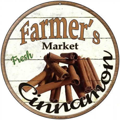 Farmers Market Cinnamon Novelty Metal Circular Sign 8" (UC)