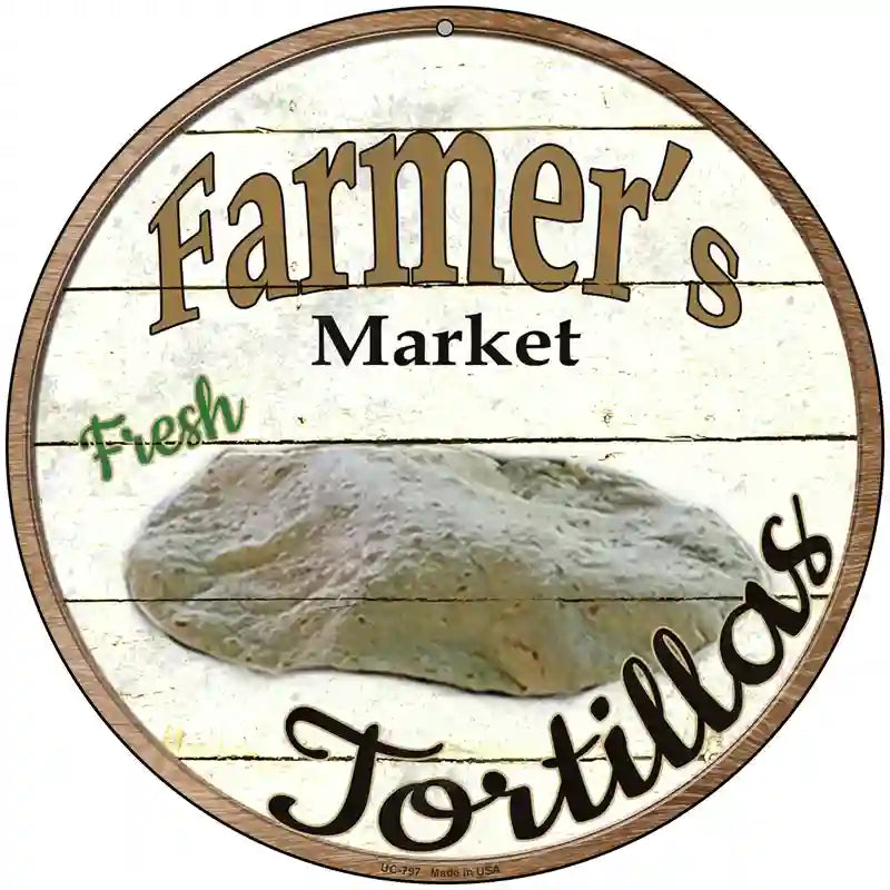 Farmers Market Tortillas Novelty Metal Circular Sign 8" (UC)