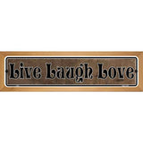 Live Laugh Love Novelty Metal Vanity Street Sign 19" x 5.5" (WB-K)