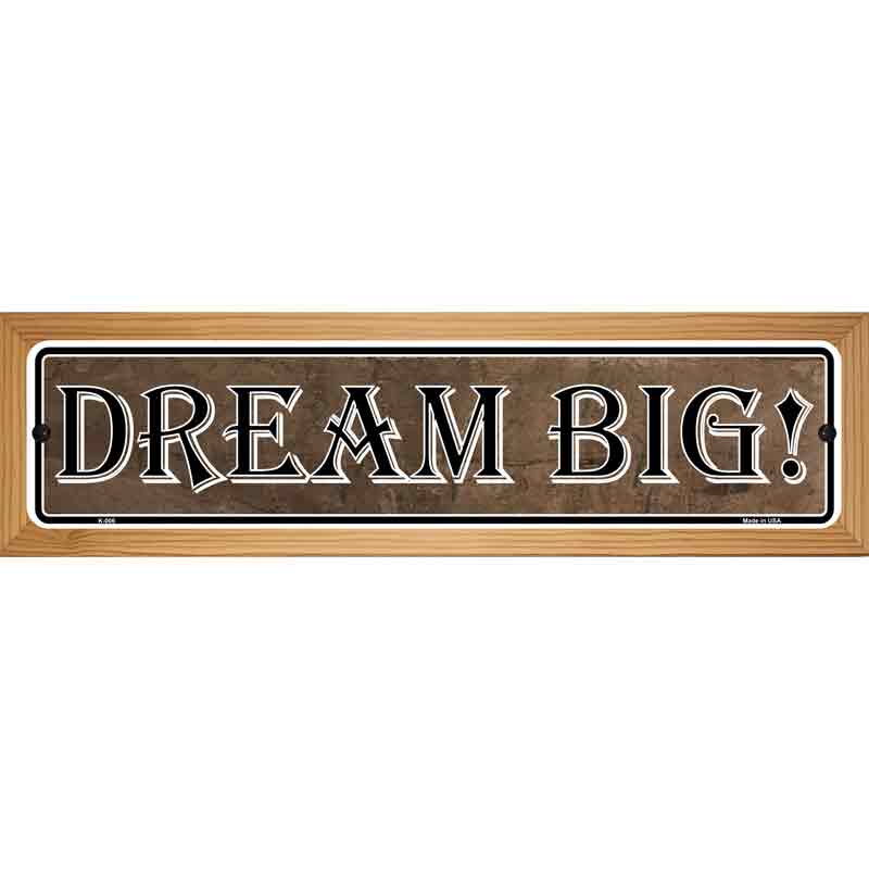 Dream Big Novelty Metal Vanity Street Sign 19" x 5.5" (WB-K)