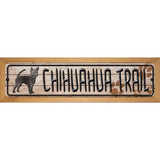Chihuahua Trail Novelty Metal Street Sign 19" x 5.5" (WB-K)