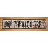 Papillon Trail Novelty Metal Street Sign 19" x 5.5" (WB-K)