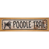 Poodle Trail Novelty Metal Street Sign 19" x 5.5" (WB-K)