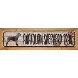 Anatolian Shepherd Trail Novelty Metal Street Sign 19" x 5.5" (WB-K)