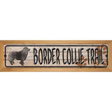 Border Collie Trail Novelty Metal Street Sign 19" x 5.5" (WB-K)
