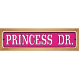 Princess Dr. Novelty Metal Street Sign 19" x 5.5" (WB-K)