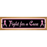 Fight For a Cure Novelty Metal Street Sign 19" x 5.5" (WB-K)