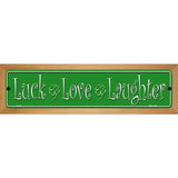 Luck Love Laughter Novelty Metal Street Sign 19" x 5.5" (WB-K)