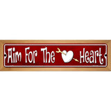 Aim For The Heart Novelty Metal Street Sign 19" x 5.5" (WB-K)