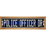Police Officer Dr Novelty Metal Street Sign 19" x 5.5" (WB-K)