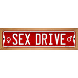 Sex Drive Novelty Metal Street Sign 19" x 5.5" (WB-K)