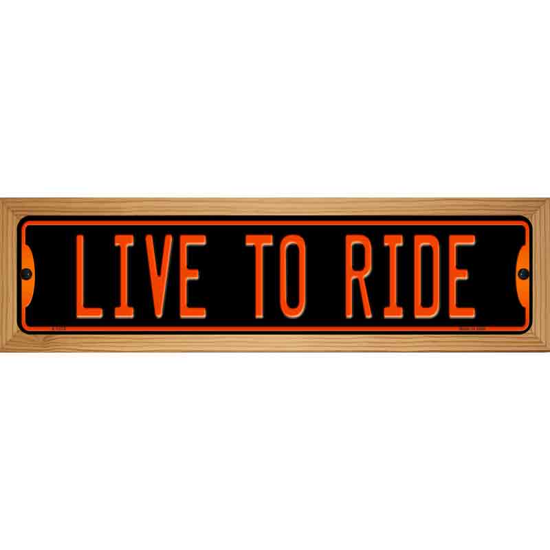 Live To Ride Novelty Metal Street Sign 19" x 5.5" (WB-K)