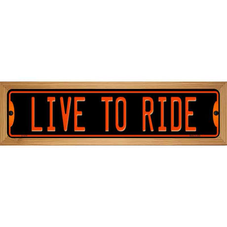 Live To Ride Novelty Metal Street Sign 19" x 5.5" (WB-K)