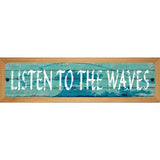 Listen To The Waves Novelty Metal Street Sign 19" x 5.5" Mounted Sign (WB-K)