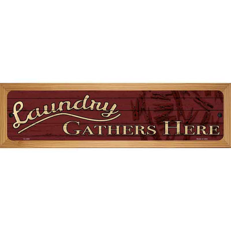 Laundry Gathers Here Novelty Metal Street Sign 19" x 5.5" (WB-K)
