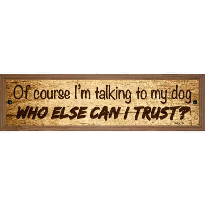 Who Else Can I Trust Novelty Metal Street Sign 19" x 5.5" (WB-K)