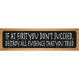 Destroy All Evidence Novelty Metal Street Sign 19" x 5.5" (WB-K)