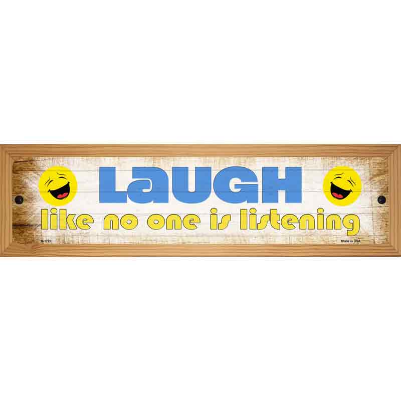 Laugh No One is Listening Novelty Metal Street Sign 19" x 5.5" Mounted Sign (WB-K)