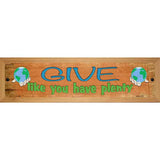 Give Have Plenty Novelty Metal Street Sign 19" x 5.5" (WB-K)